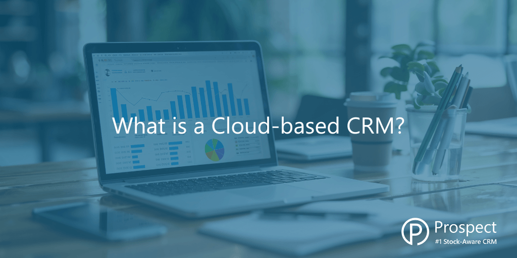 What is a Cloud-based CRM?